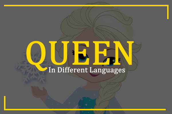 How to Say Queen in Different Languages | TDL