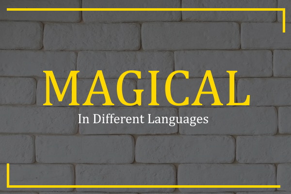 Magical in Different Languages