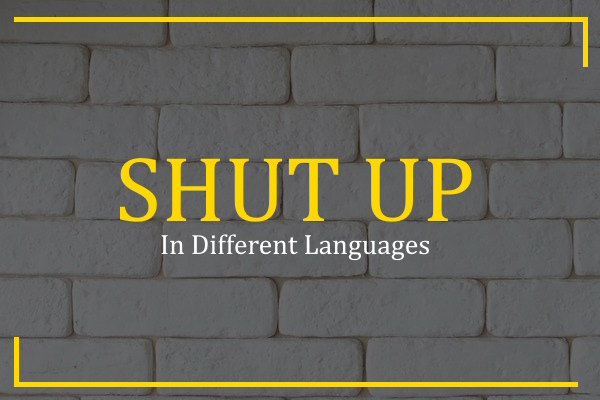 shut up in different languages