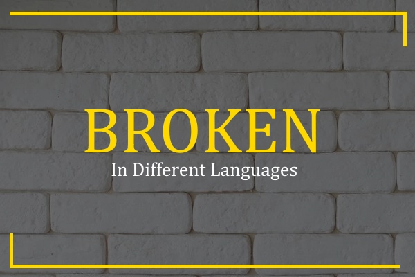 broken in different languages