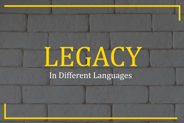 legacy in different languages