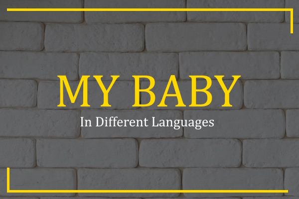 my baby in different languages