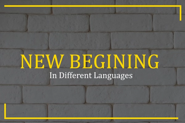 new begenining in different languages