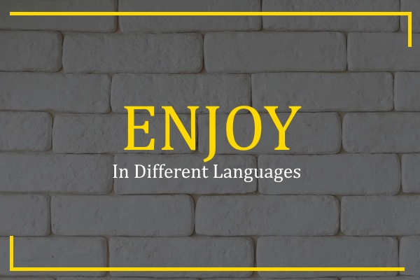 enjoy in different languages