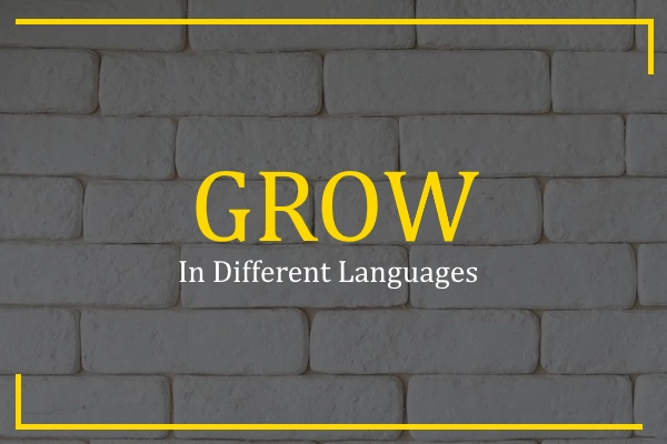 grow in different languages